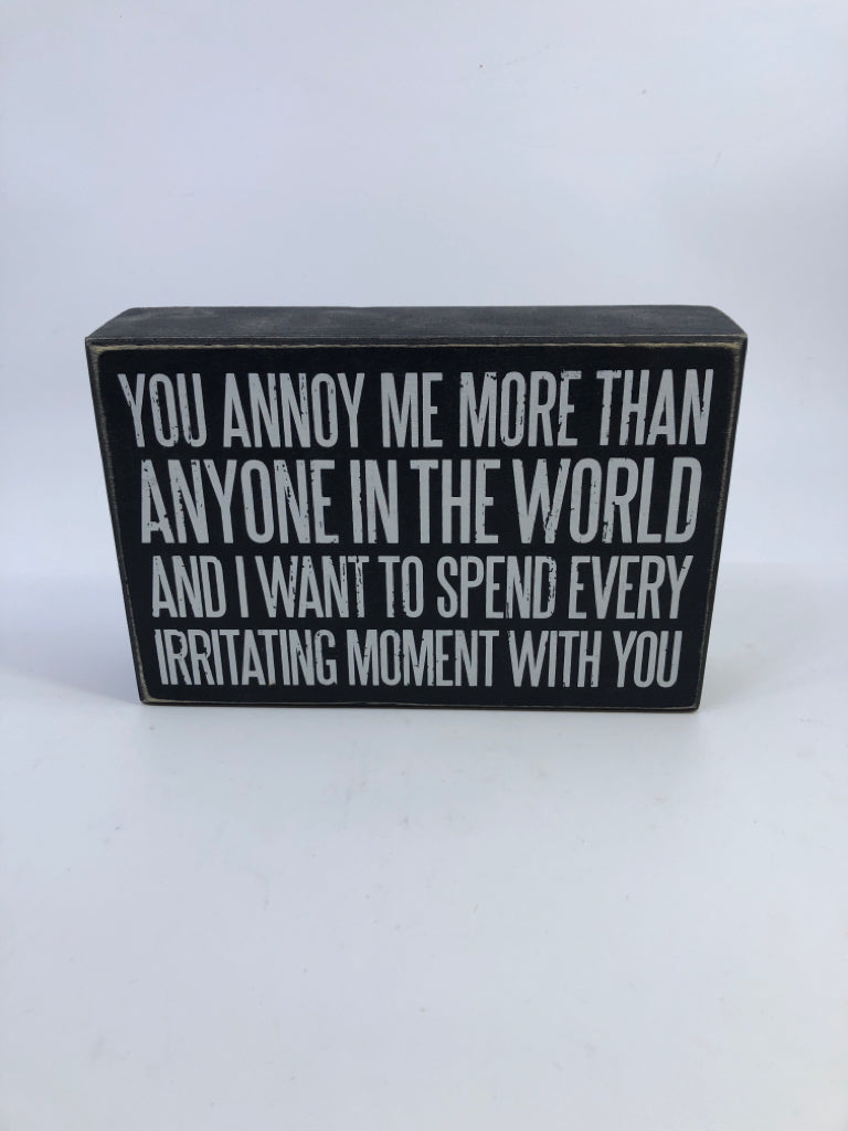 YOU ANNOY ME BLOCK DECOR.