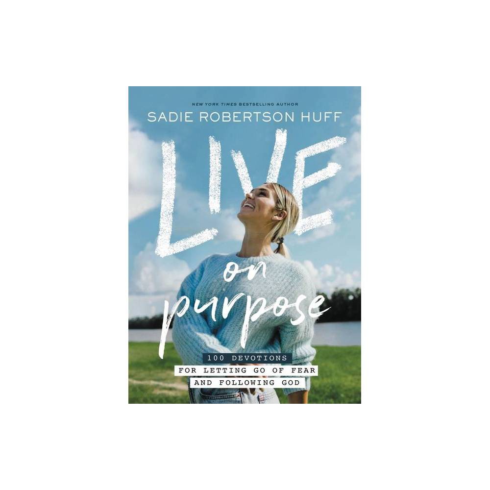 Sadie Robertson Huff Live on Purpose (Hardback) -