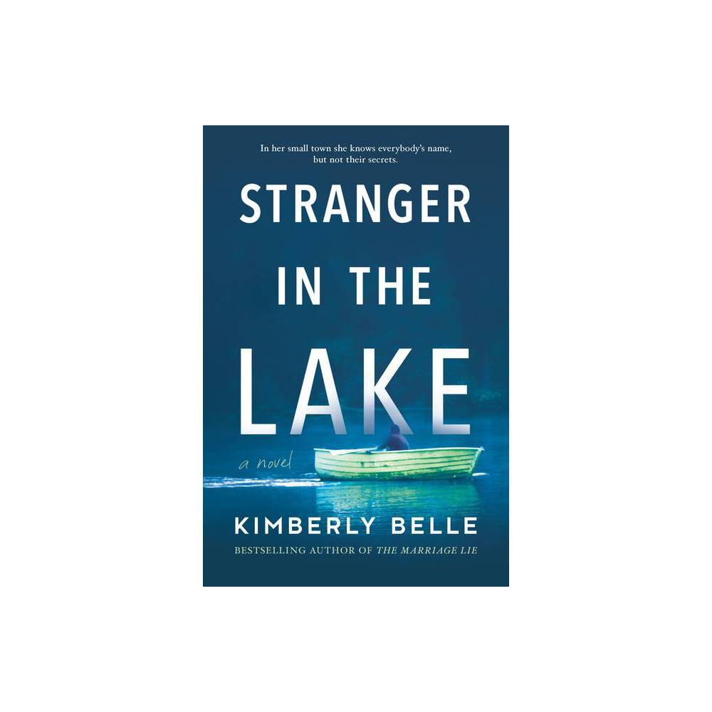 Stranger in the Lake - by Kimberly Belle (Paperback) -