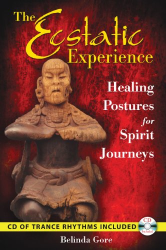 The Ecstatic Experience: Healing Postures for Spirit Journeys (Paperback) - Bel