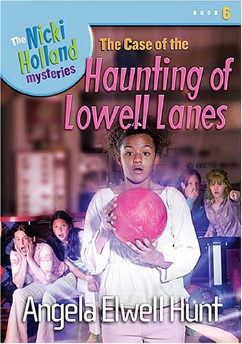 The Case of the Haunting of Lowell Lanes - Angela Elwell Hunt