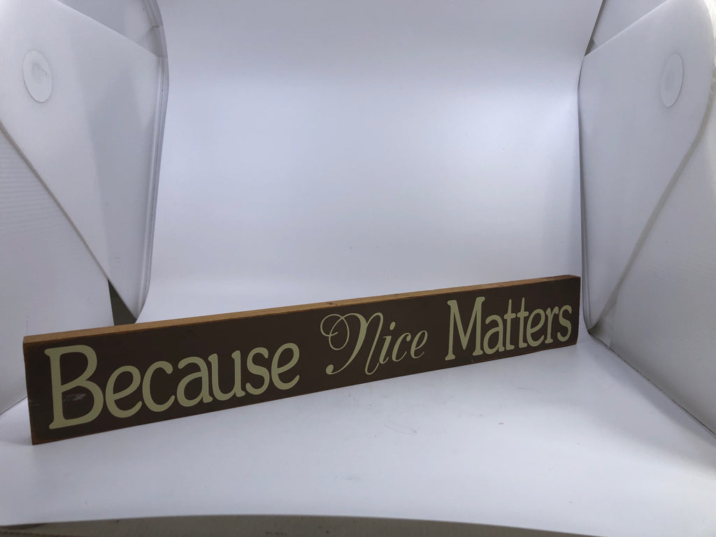BECAUSE NICE MATTERS WOOD BLOCK.