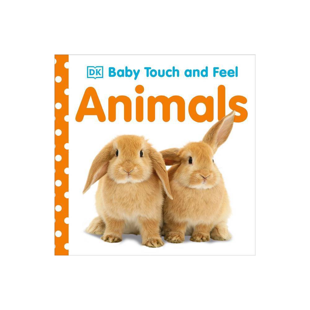 Dk Baby Touch and Feel Animals (Board Book) - DK Publishing