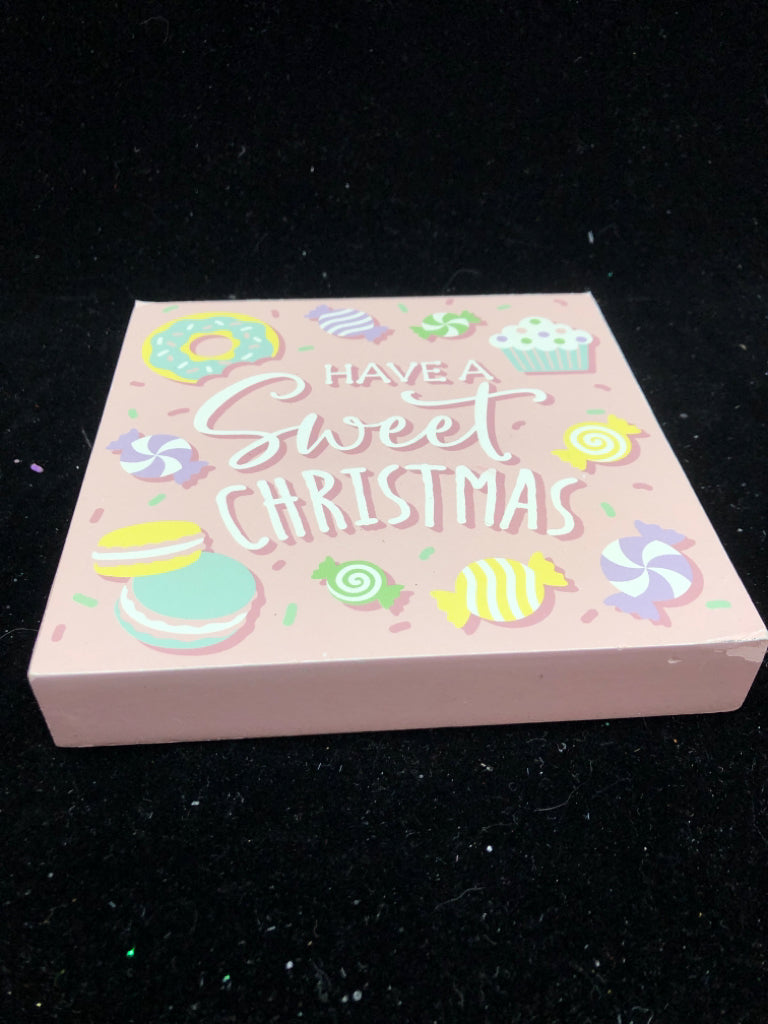 "HAVE A SWEET CHRISTMAS" PINK WOOD BLOCK SIGN.