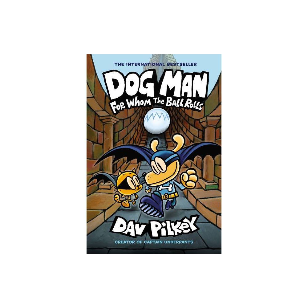 Dog Man 7: for Whom the Ball Rolls -