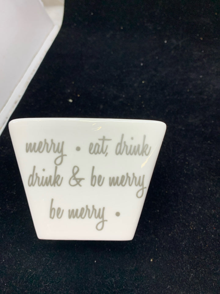 4 "DRINK & BE MERRY" CONDIMENT BOWLS.
