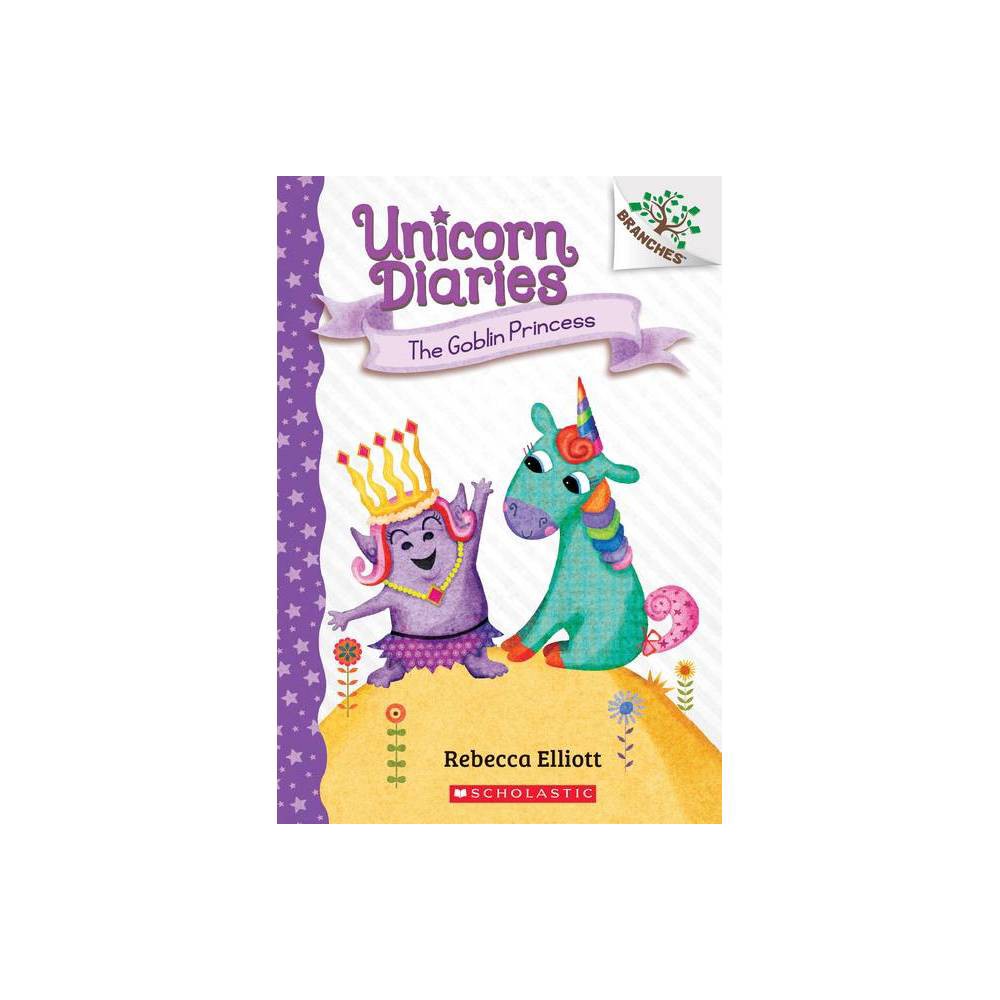 The Goblin Princess: a Branches Book (Unicorn Diaries #4) -