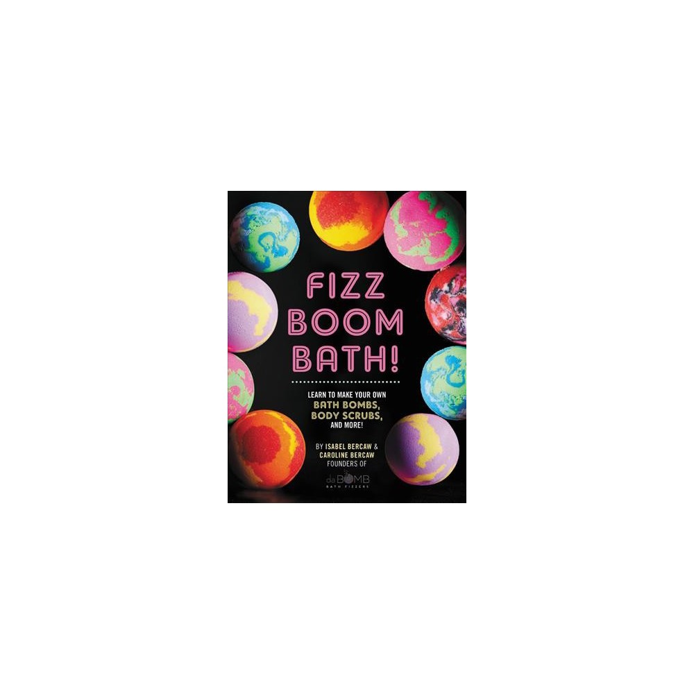 Fizz Boom Bath!: Learn to Make - Isabel Bercaw