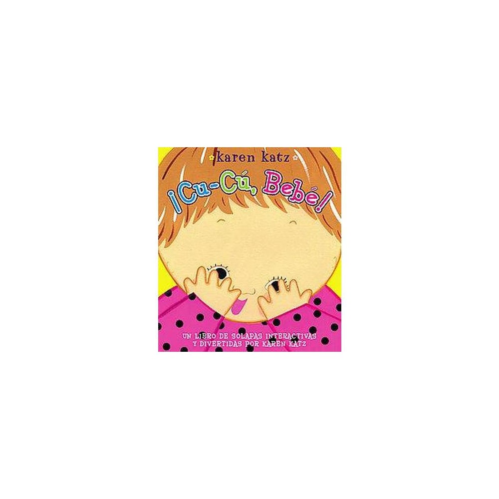 ?Cu-C?, Beb?! (Peek-a-Baby) (Spanish Edition) - Karen Katz