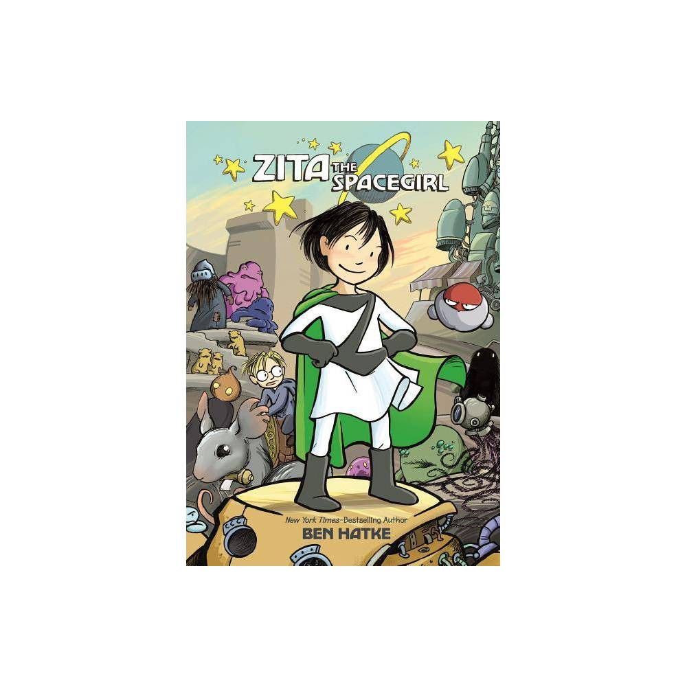 Zita the Spacegirl Zita the Spacegirl Book 1 (Paperback) - Ben Hatke