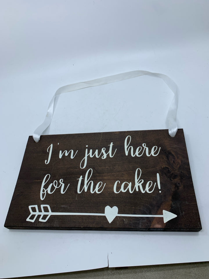 I'M HERE FOR CAKE- WOOD SIGN.