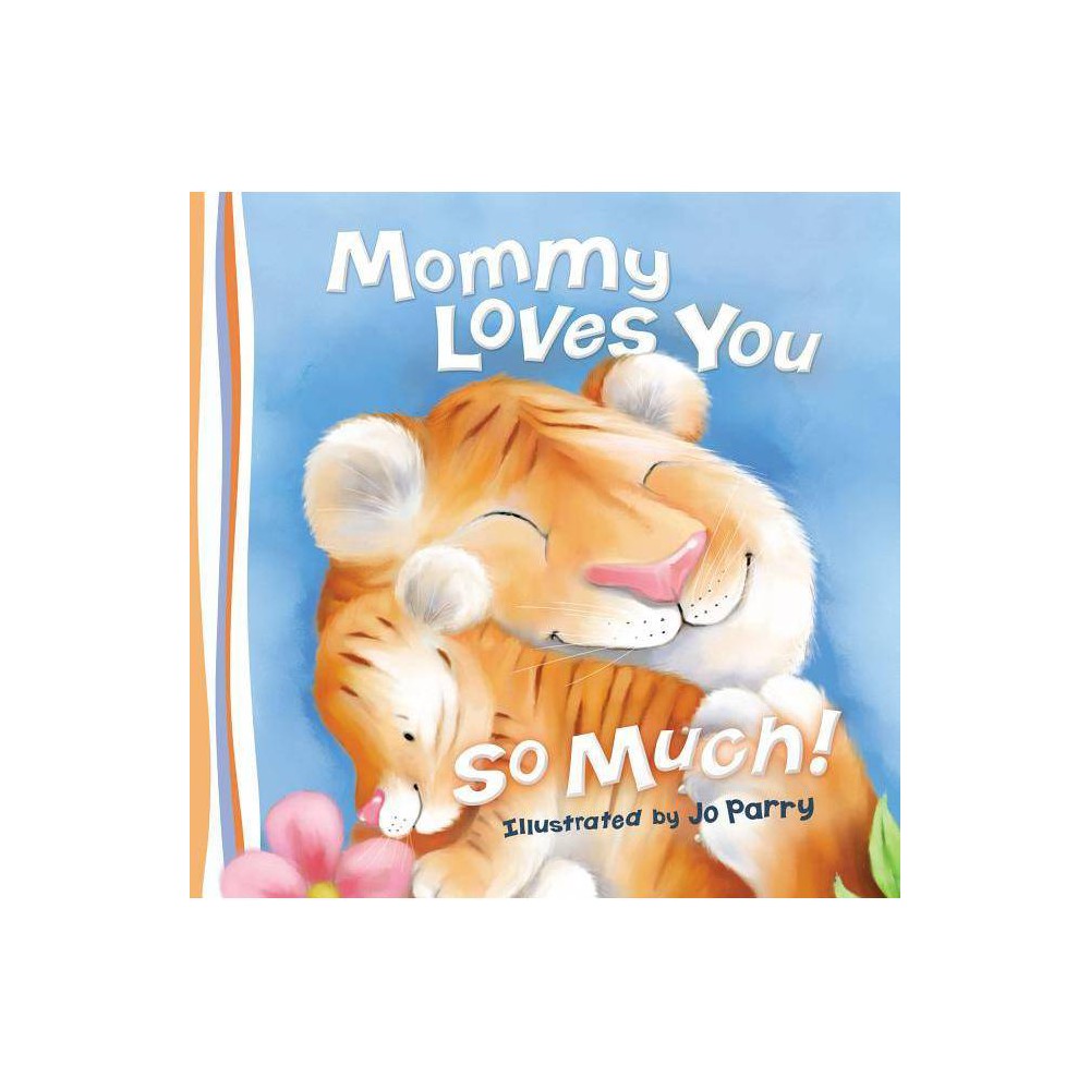Mommy Loves You So Much (Board Book) - Thomas Nelson