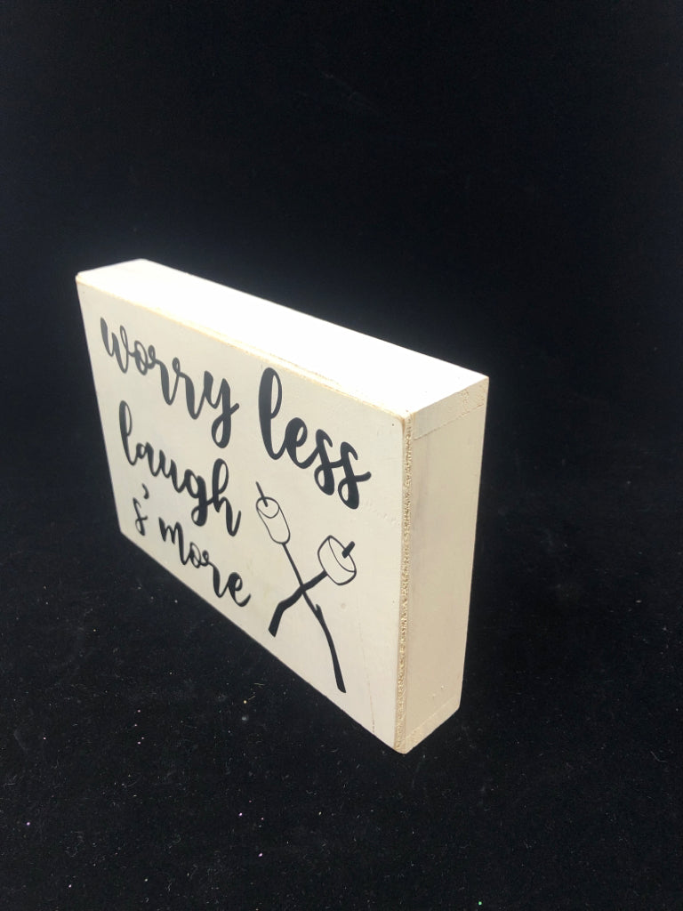 "WORRY LESS LAUGH S'MORE" WHITE/BLACK WOOD SIGN.