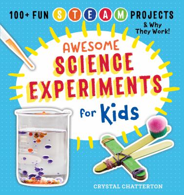 Awesome Science Experiments for Kids - Crystal Ward Chatterton