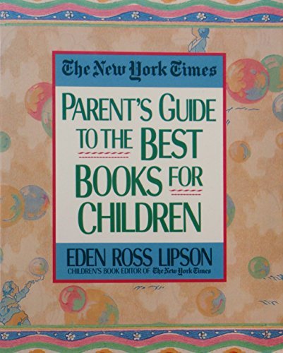 The New York Times Parent's Guide to the Best Books for Children by Eden Ross Li