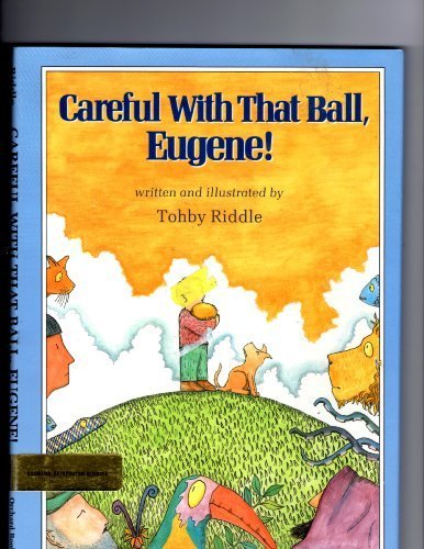 Careful with That Ball, Eugene! - Tohby Riddle
