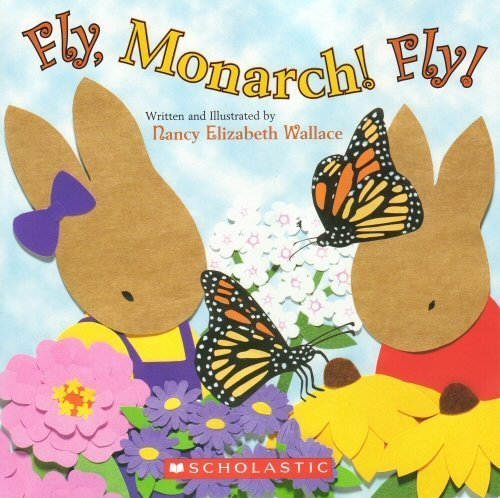 Fly, Monarch! Fly! - Nancy Elizabeth Wallace