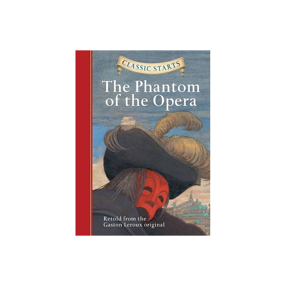 Classic Starts (R): the Phantom of the Opera - Gaston Leroux