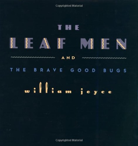 The Leaf Men and the Brave Good Bugs Joyce, William; Joyce, William [Illustrator