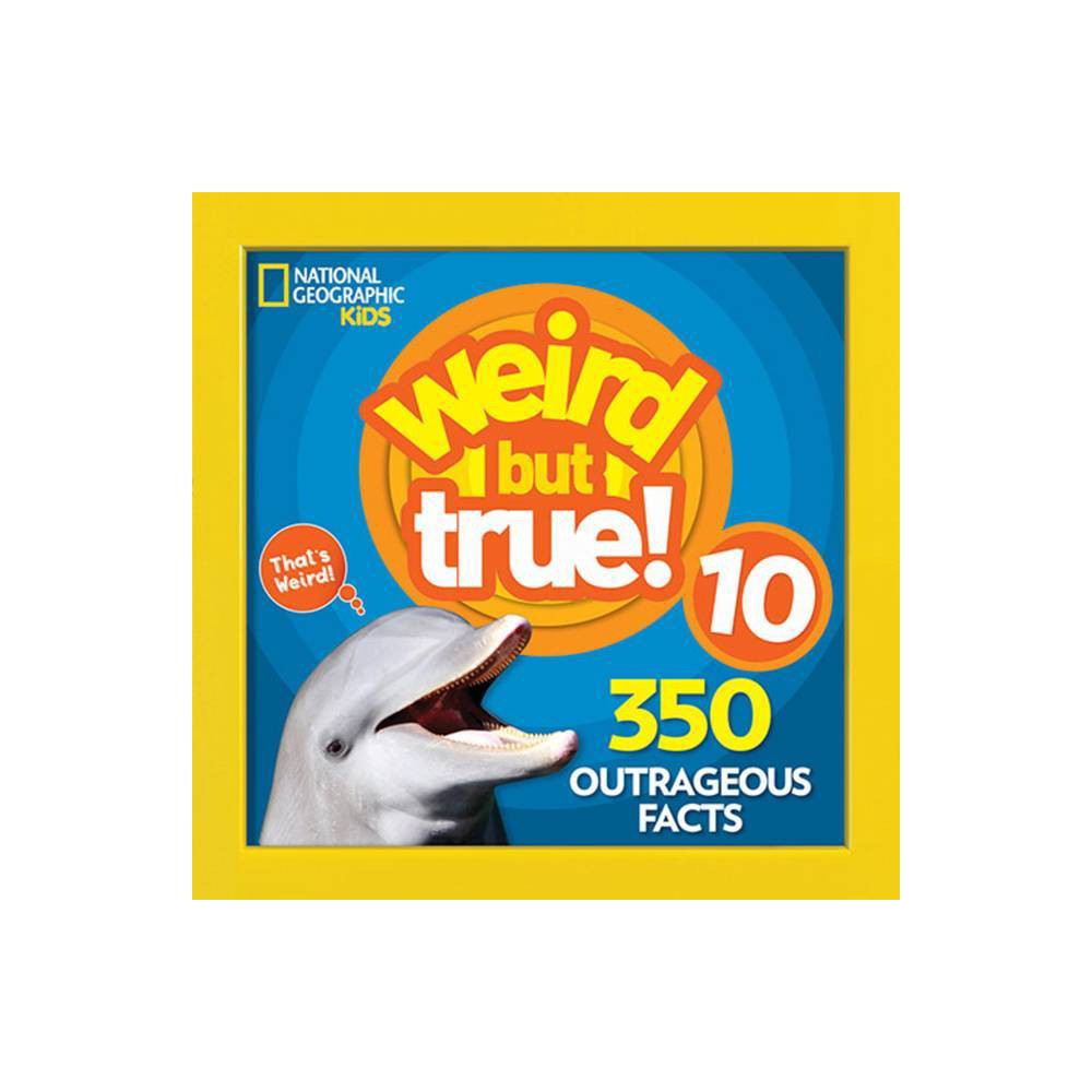 Weird but True! Weird but True 10: 350 Outrageous Facts (Paperback) - National