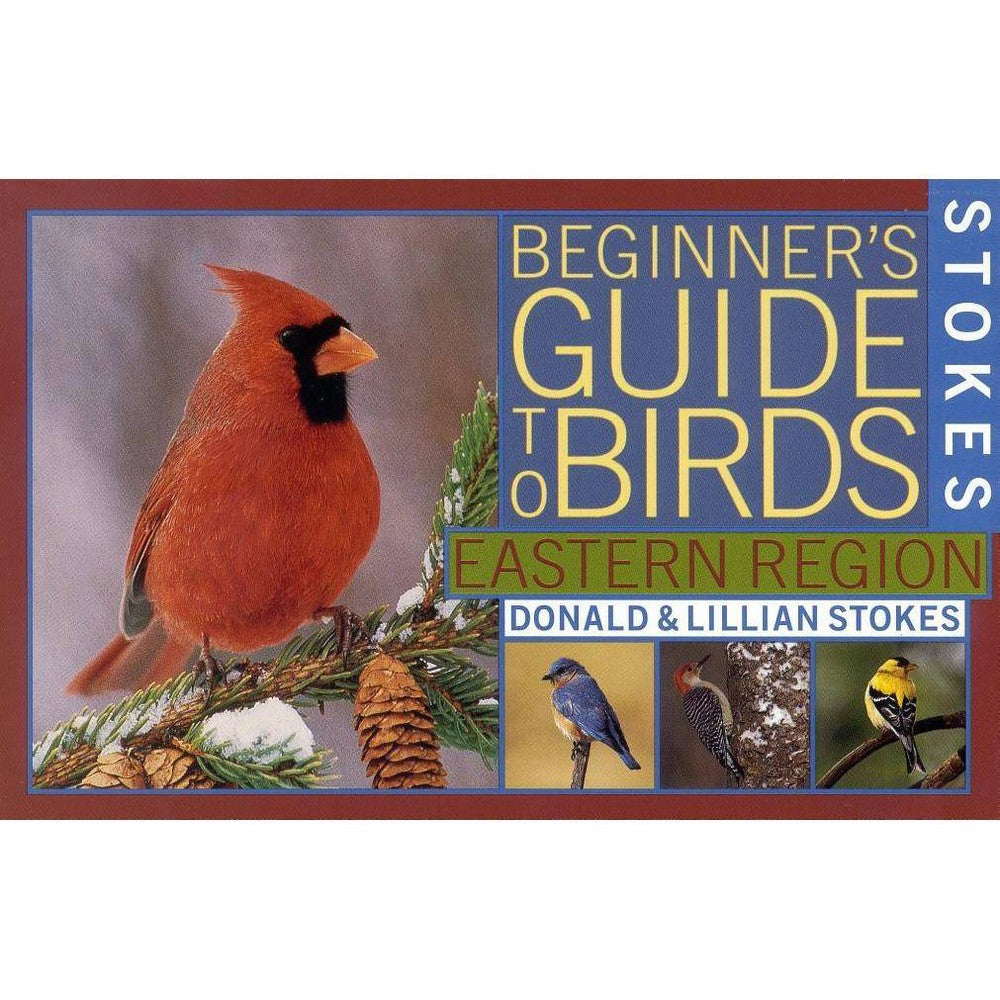 Stokes Beginner's Guide to Birds Eastern Region - Stokes, Donald / Lillian / Sto