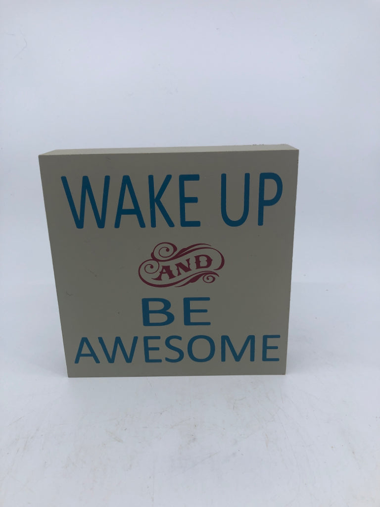 WAKE UP, BE AWESOME BLOCK SIGN.