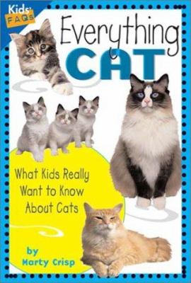 Everything Cat : What Kids Really Want to Know About Cats -