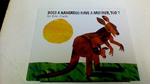 Does a Kangaroo Have a Mother, Too? - Eric Carle