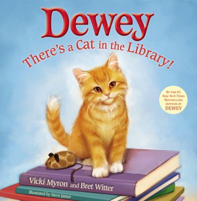 Dewey: There's a Cat in the Library! - Myron, Vicki / Witter, Bret / James, Stev