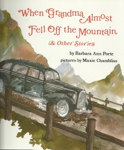 When Grandma Almost Fell Off the Mountain and Other Stories by Barbara Ann Porte