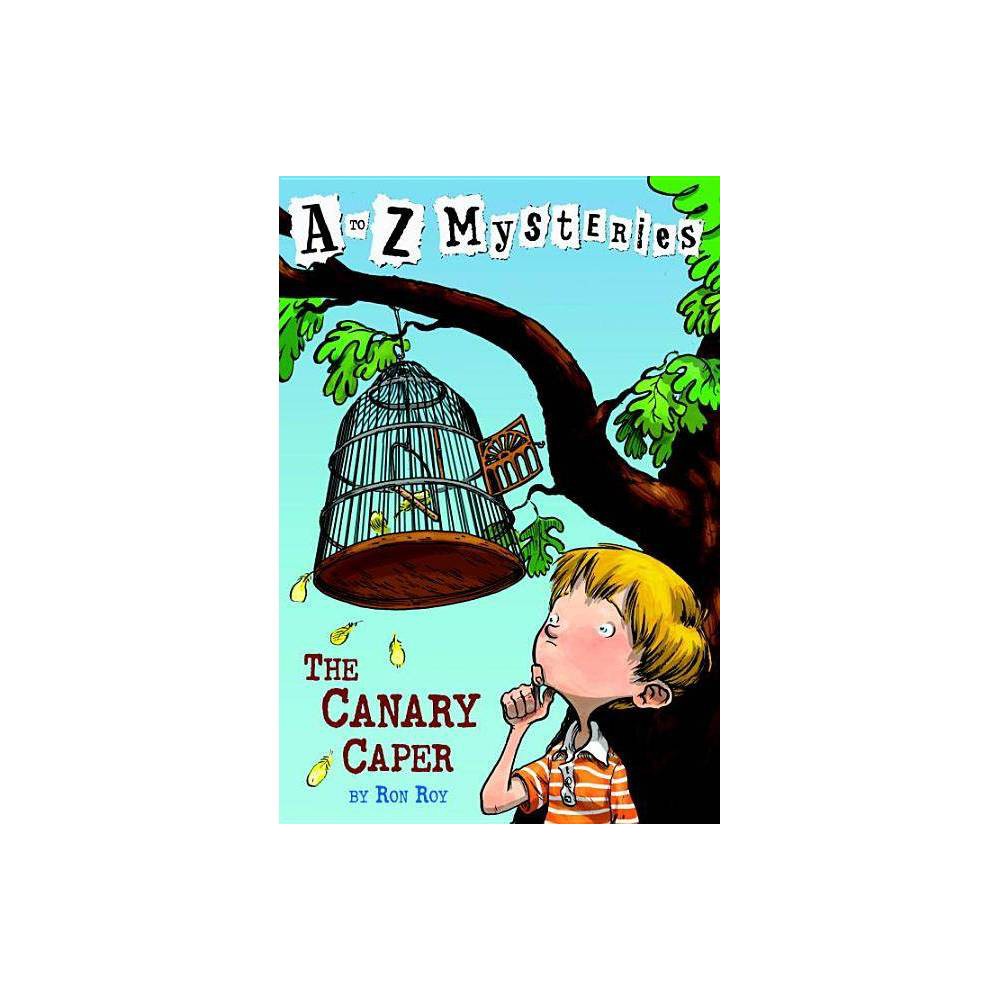 A to Z Mysteries: the Canary Caper - Roy, Ron / Gurney, John