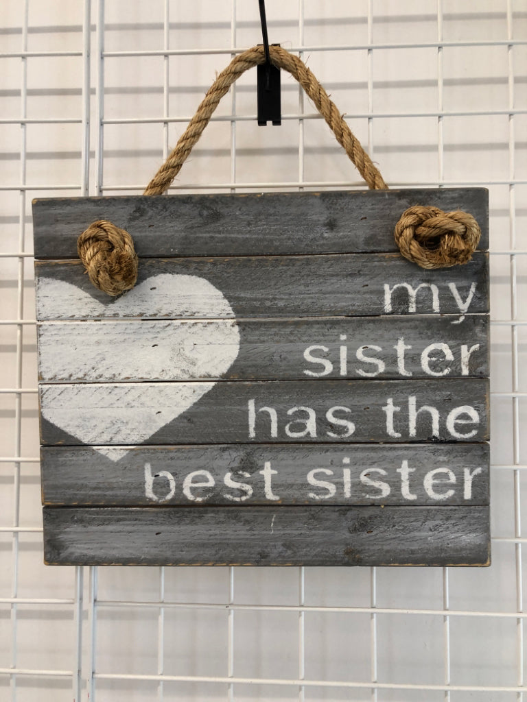 MY SISTER HAS THE BEST SISTER WOODEN HANGING.