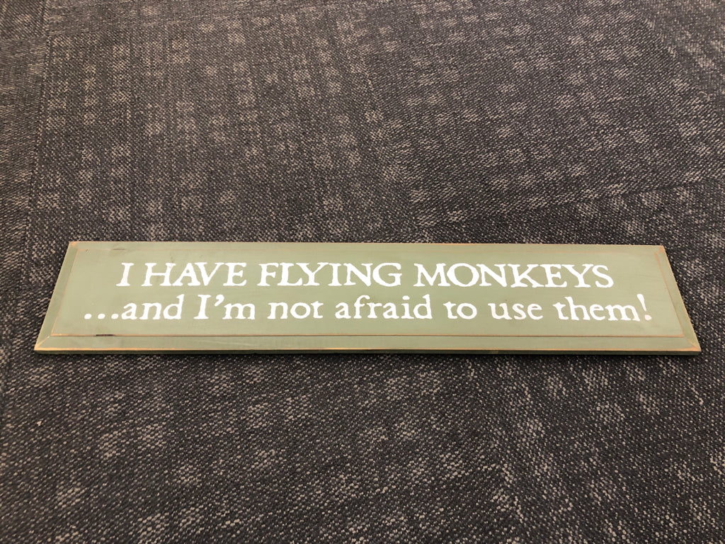 I HAVE FLYING MONKEYS WALL SIGN.