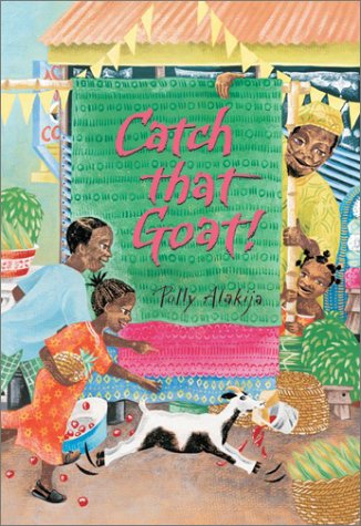 Catch That Goat! by Polly Alakija - Polly Alakija