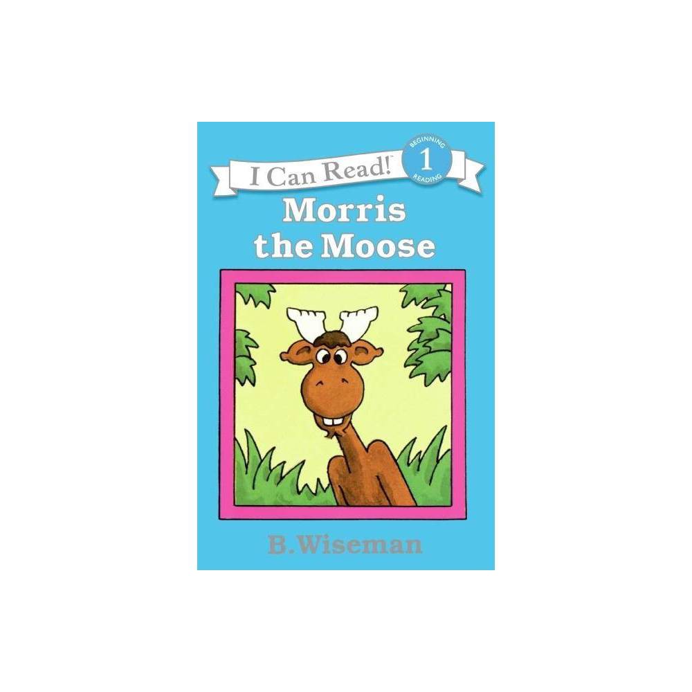 Morris the Moose by Bernard Wiseman (Paperback) 9780064441469