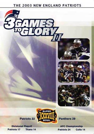 The 2003 New England Patriots: 3 Games to Glory II -