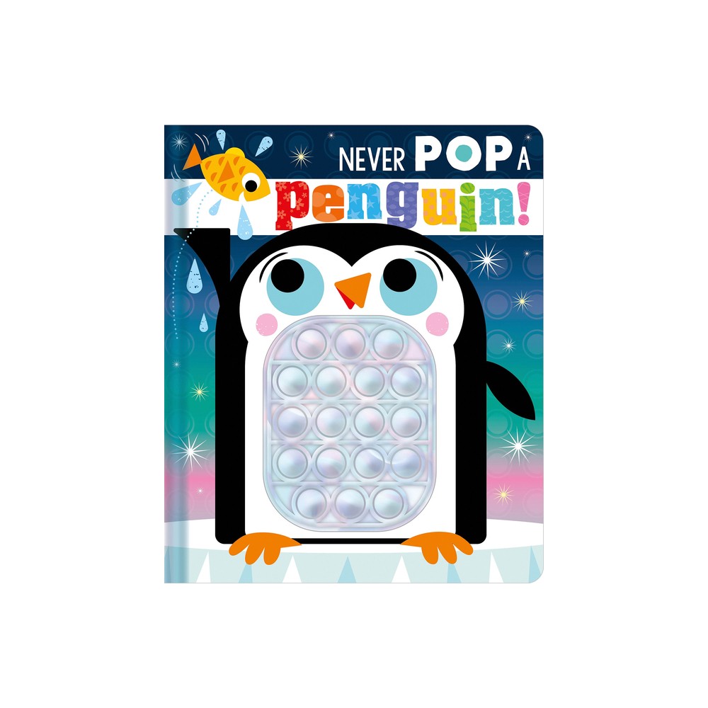 Never Pop a Penguin! - by Christie Hainsby (Board Book) -