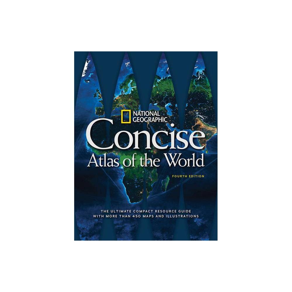 National Geographic Concise Atlas of the World, 4t - National Geographic