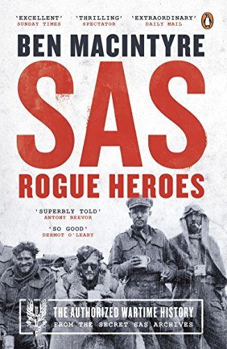 SAS : Rogue Heroes - the Authorized Wartime History by Ben Macintyre - Ben MacIn