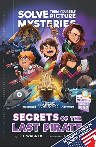 Secrets of the Last Pirate: a Timmi Tobbson Adventure Book for Boys and Girls -
