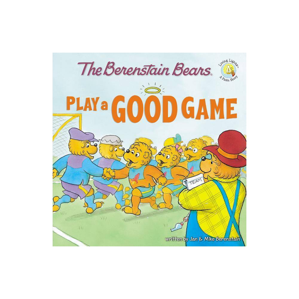 The Berenstain Bears Play a Good Game - Berenstain, Michael / Berenstain, Jan /