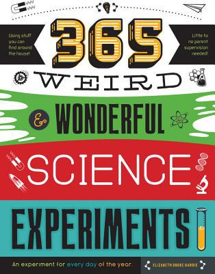 STEAM 365: 365 Weird & Wonderful Science Experiments : an Experiment for Every D