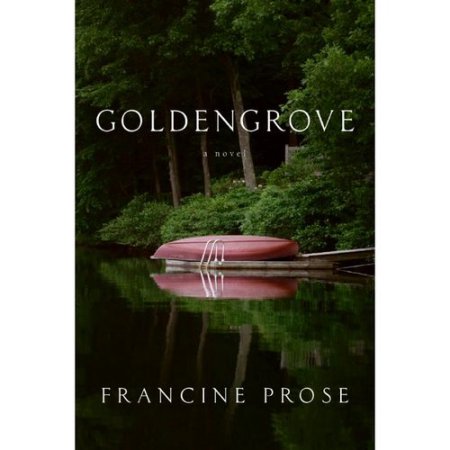 Goldengrove a Novel - Prose, Francine