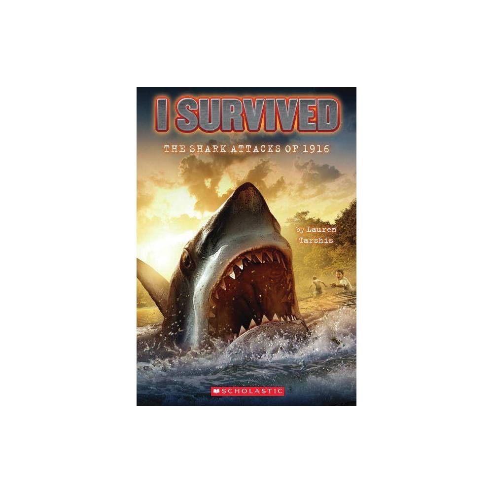I Survived: the Shark Attacks of 1916 Juvenile Fiction - by Lauren Tarshis ( Pap