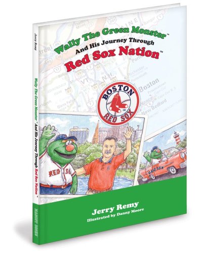 Wally the Green Monster and His Journey Through Red Sox Nation by Jerry Remy (Ha