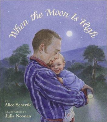 When the Moon Is High by Alice Schertle (Hardcover) - Schertle, Alice / Noonan,