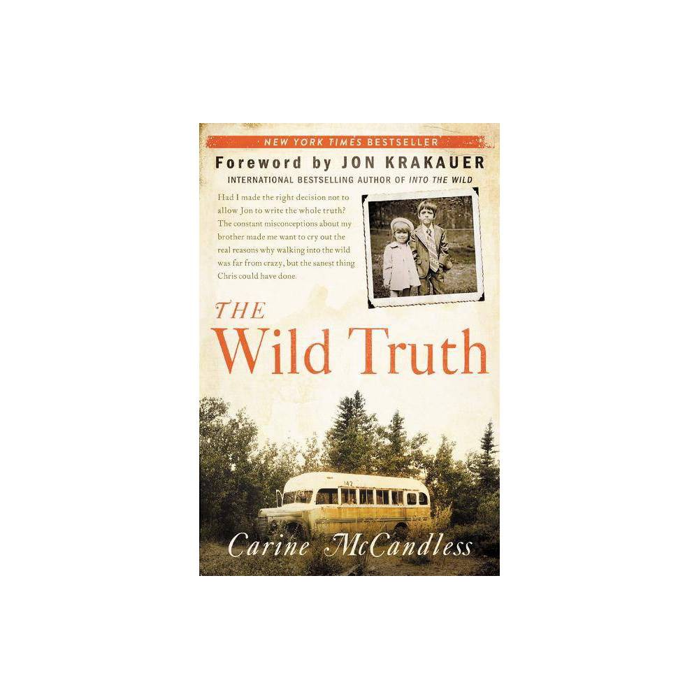 The Wild Truth - by Carine McCandless (Paperback) - Carine McCandless