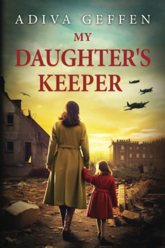 My Daughter's Keeper: a WW2 Historical Novel, Based on a True Story of a Jewish