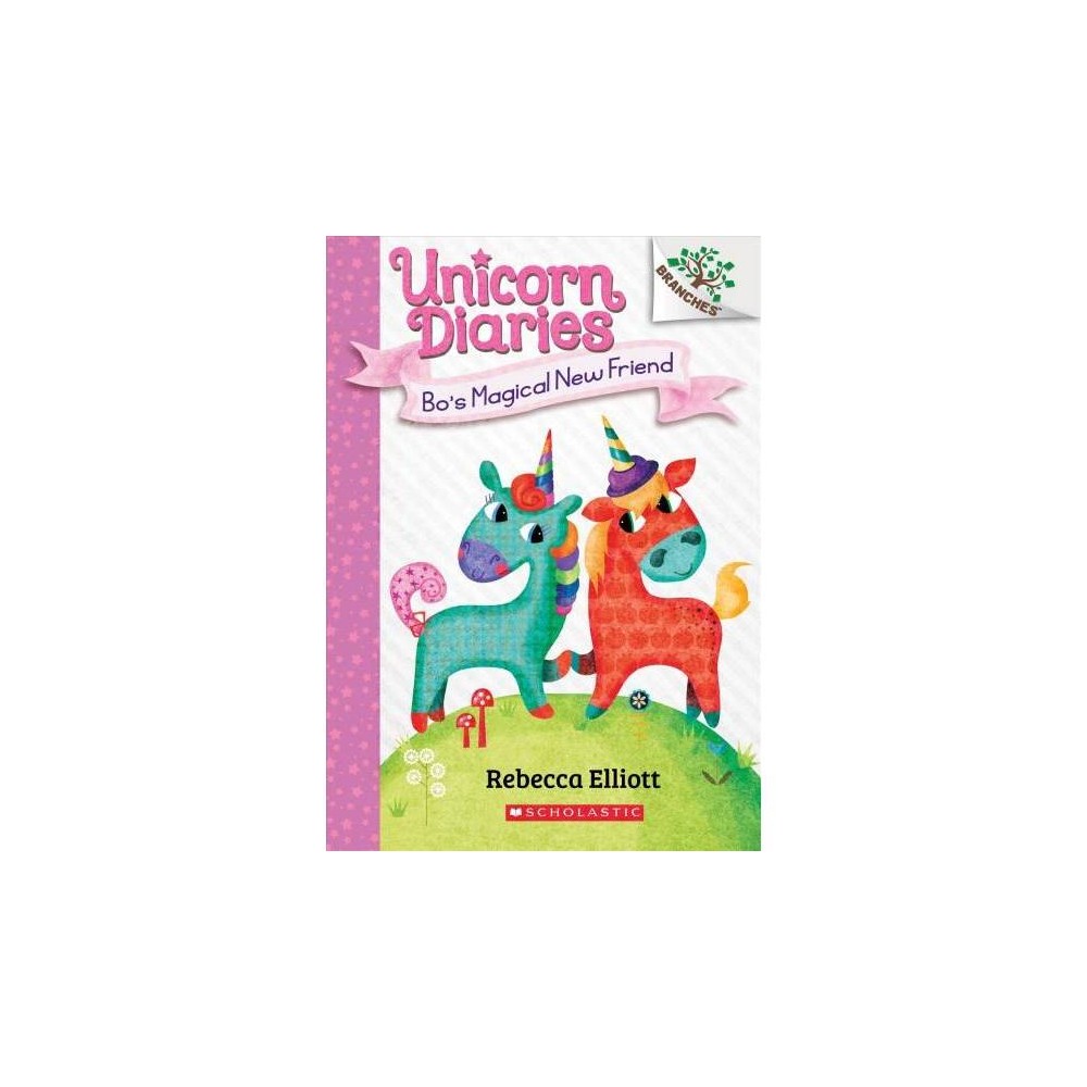 Unicorn Diaries Bo S Magical New Friend: a Branches Book (Unicorn Diaries #1): V