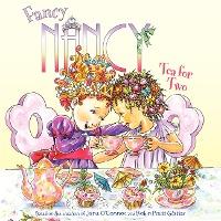 Fancy Nancy: Tea for Two by Jane O'Connor - O'Connor, Jane / Glasser, Robin Prei